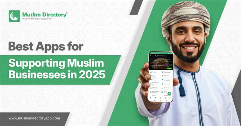 Best Apps to Support Muslim-Owned Businesses in 2025